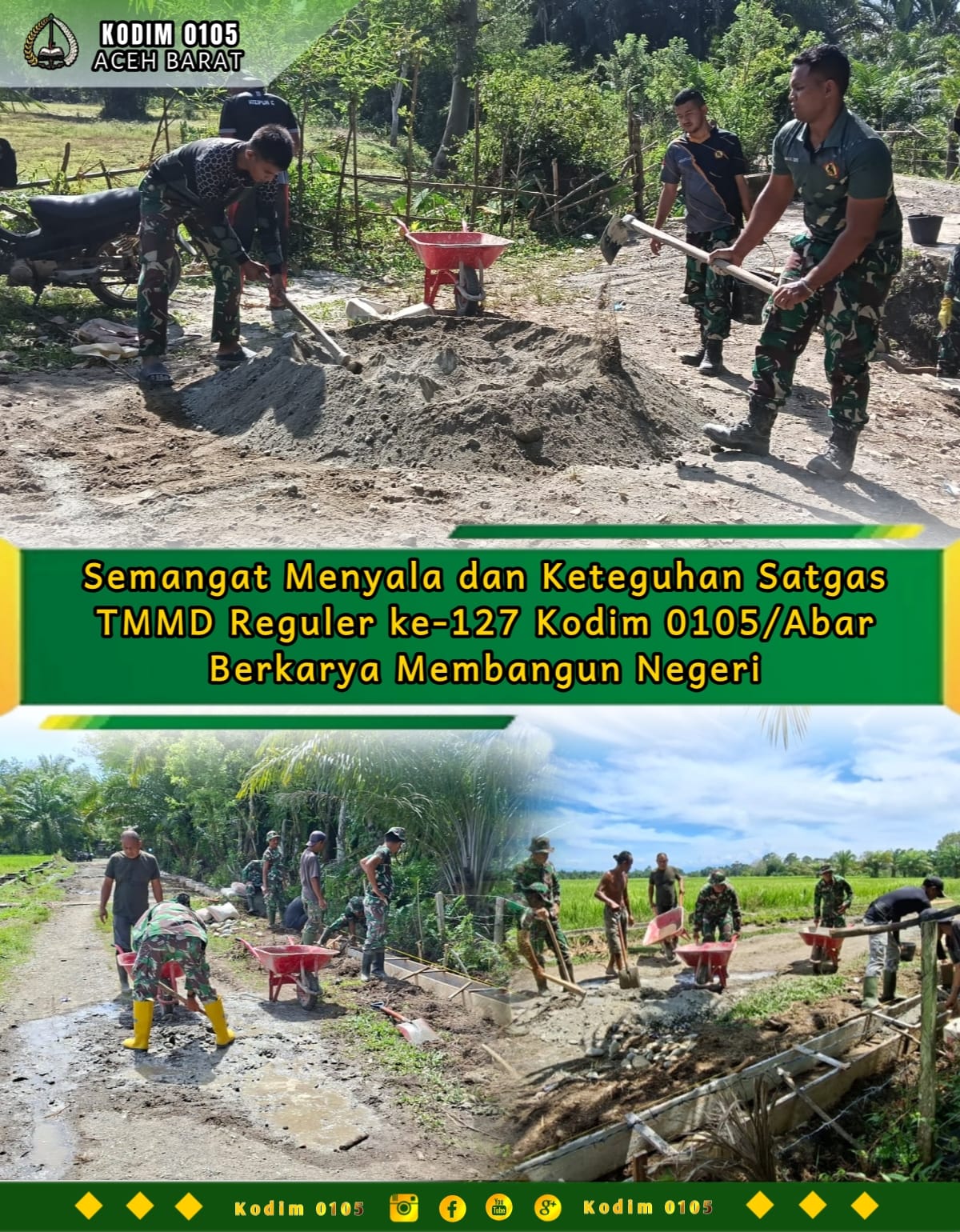 Semangat Menyala dan Keteguhan Satgas TMMD Reguler ke-127 Kodim 0105/Abar Berkarya Membangun Negeri