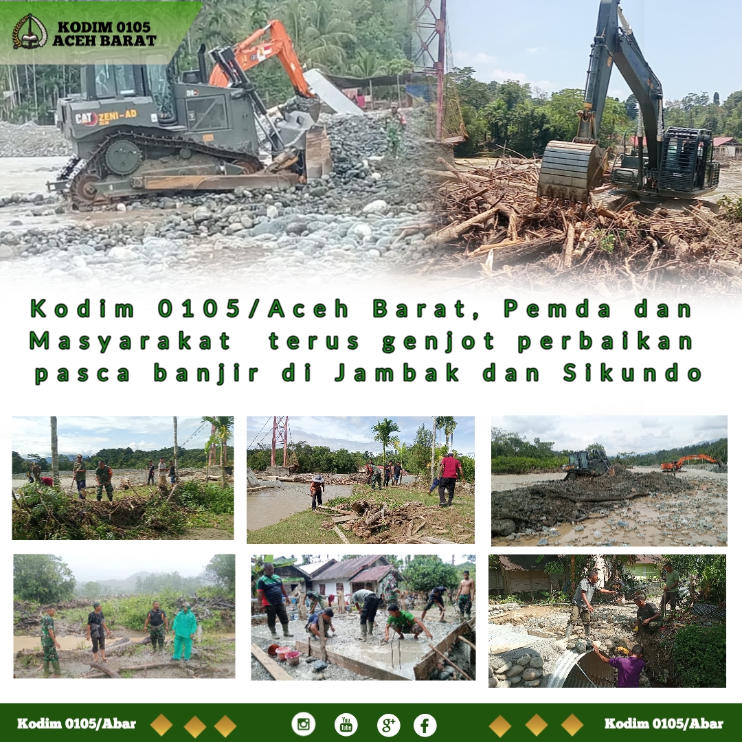 Kodim 0105/Aceh Barat, Pemda danMasyarakat terus genjot perbaikan pasca banjir di Jambak dan Sikundo